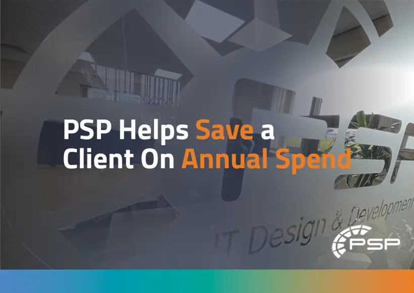 PSP Helps Save a Client On Annual Spend