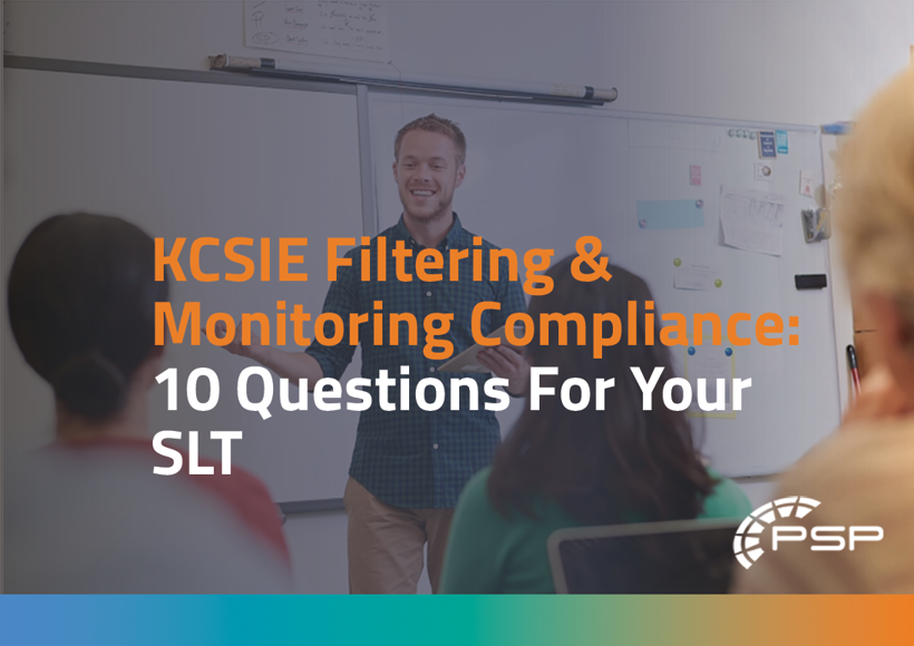 Comply with KCSIE filtering and monitoring: 10 important questions for your SLT