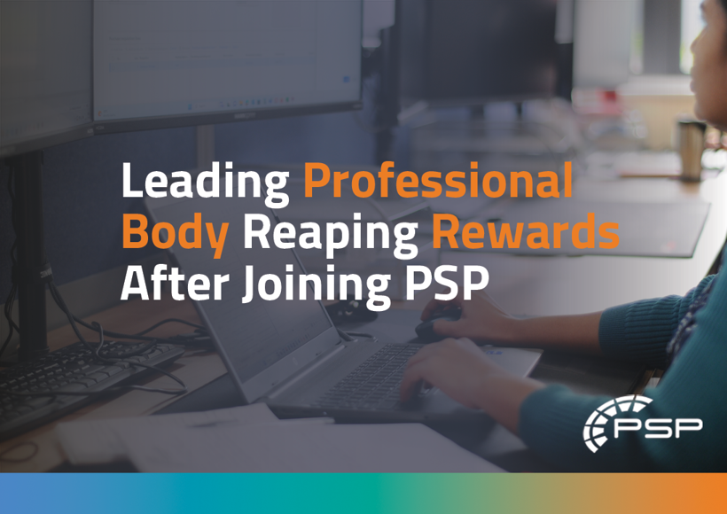 Leading Professional Body Reaping Rewards After Joining PSP-IT