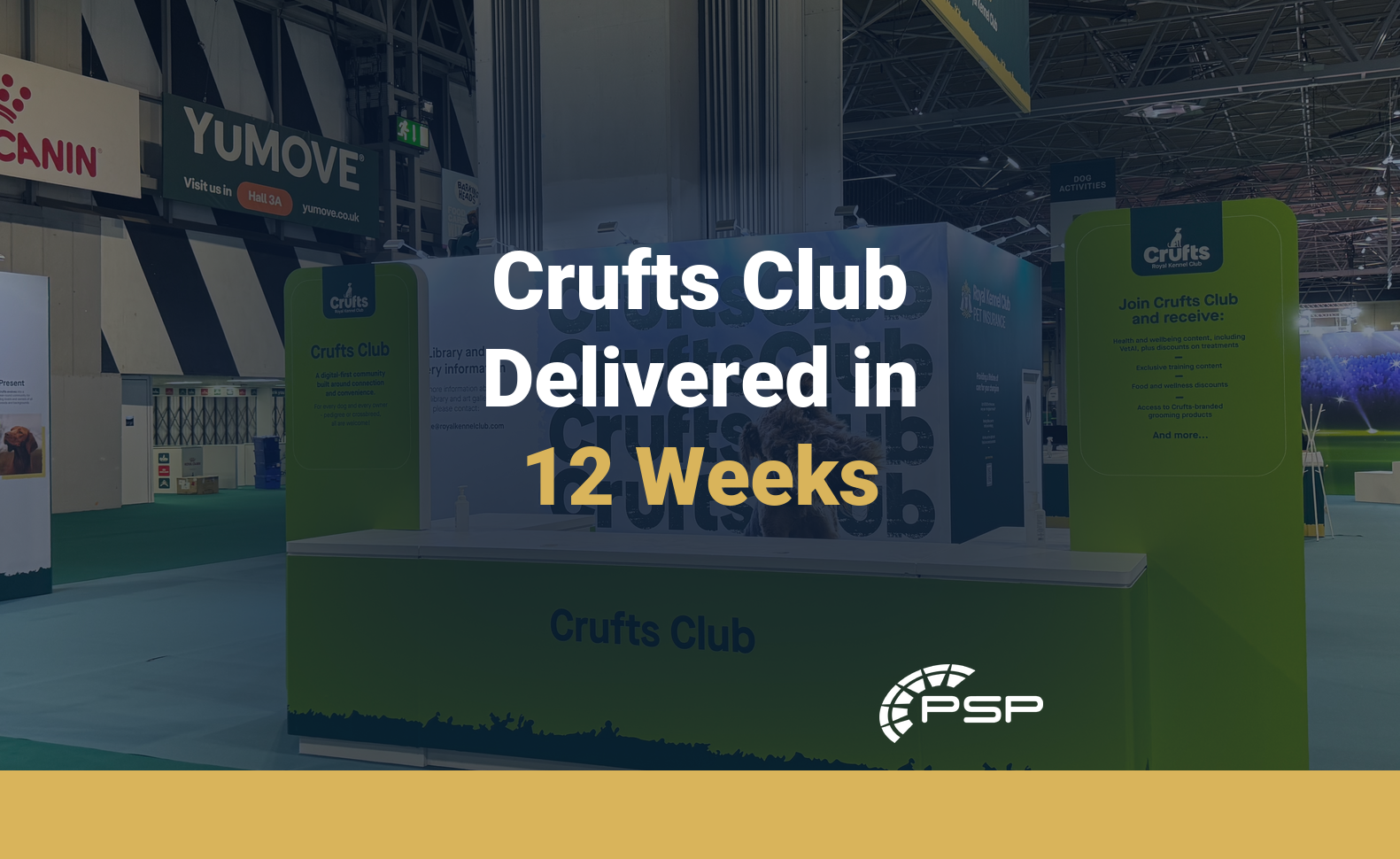Delivering Crufts Club in 12 Weeks